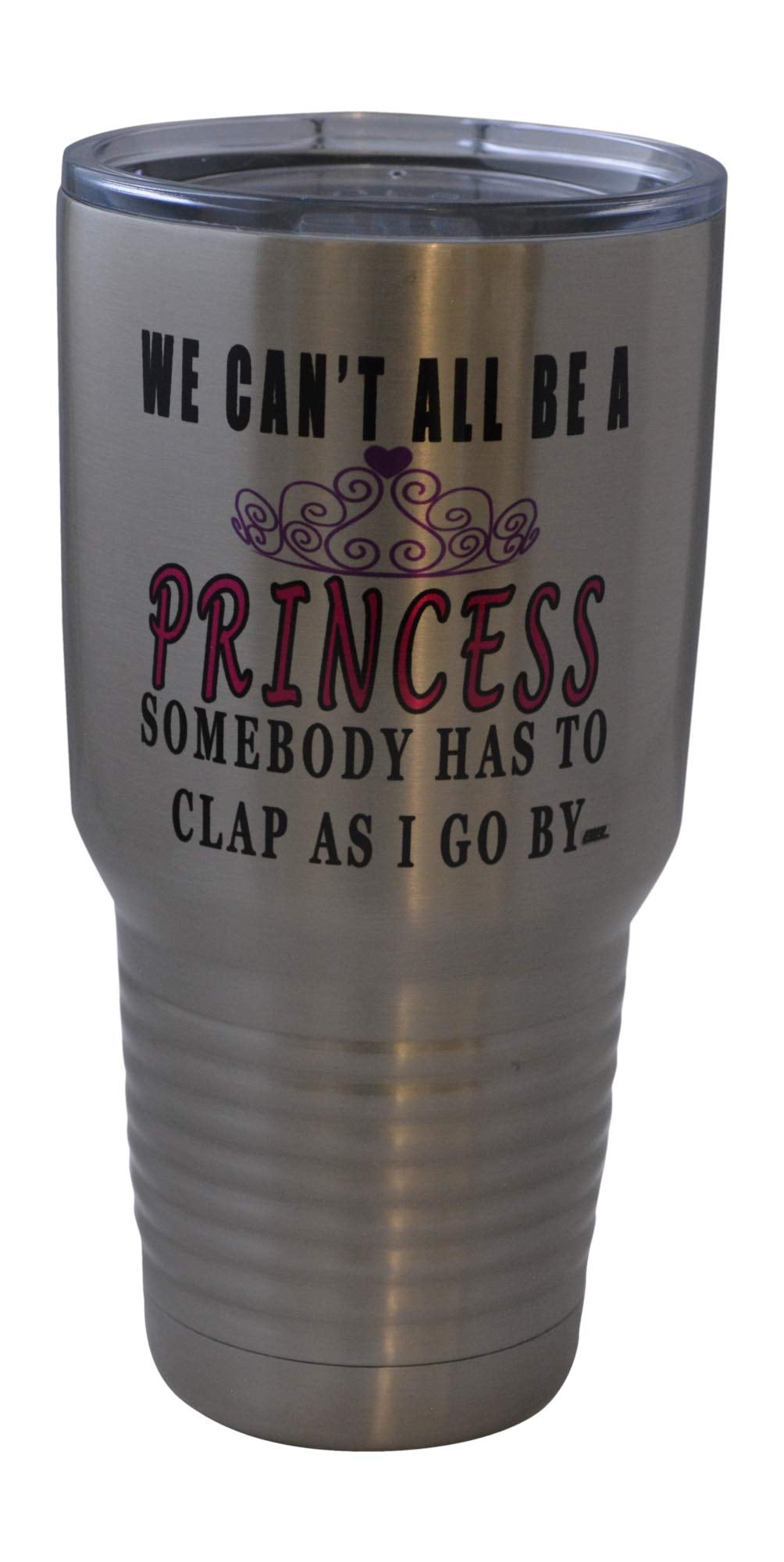 Rogue River Tactical Funny Princess Large 30Oz Travel Tumbler Mug Cup W/Lid Wife Mom Daughter Sister Mother'S Day Gift