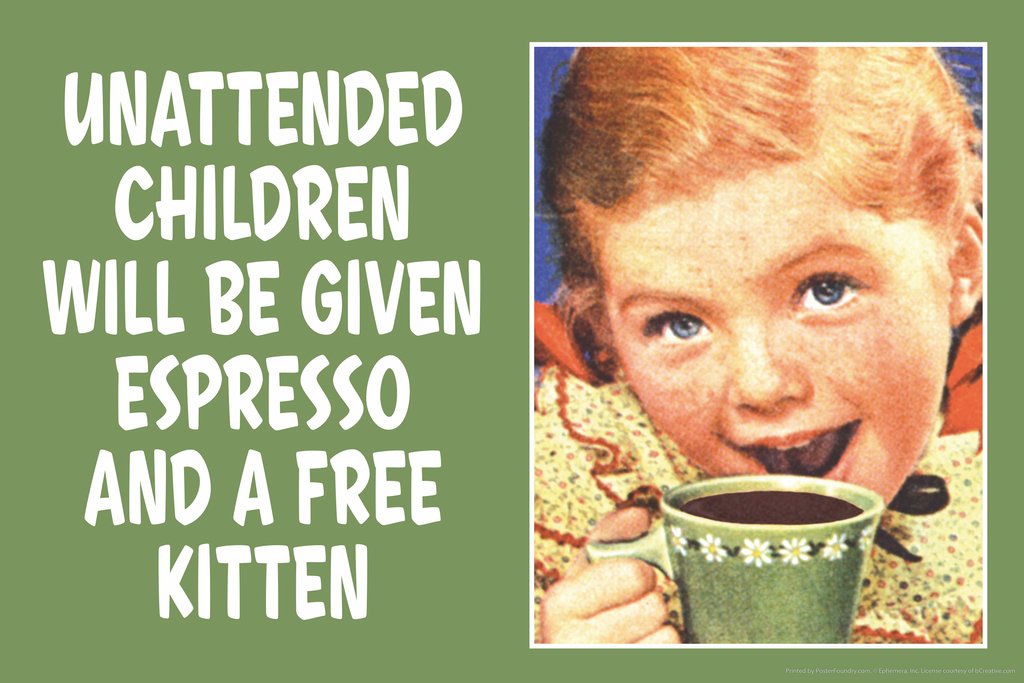 Unattended Children Given Espresso And Free Kitten Funny Coffee Store Shop Decoration Humor Warning Cool Wall Art Print Poster 1