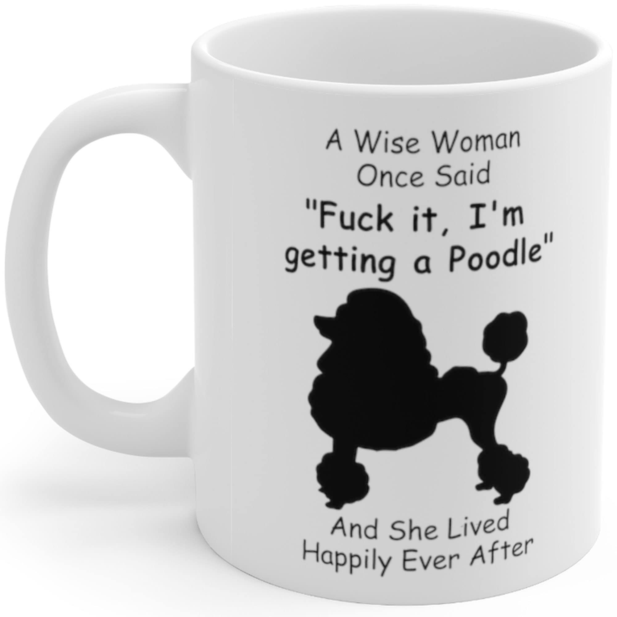 Funny Silhouette Poodle Dog Mom Gifts For Women Puppy Lovers Mother 'S Day 2024 A Wise Woman Once Said Coffee Mug With Fun Quote