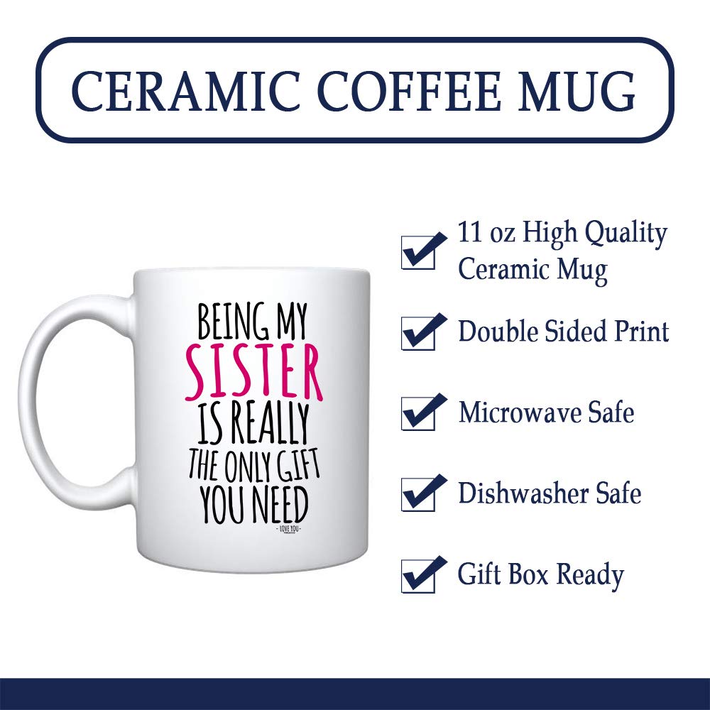 Veracco Being My Sister Is Really The OnlyGift You Need Ceramic Coffee Mug For Her Birthday (White, Ceramic)