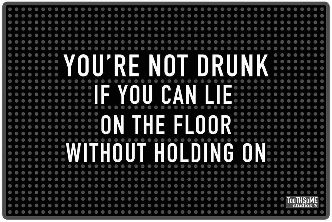 You'Re Not Drunk If You Can Lie On The Floor Without Holding On 17.7'' X 11.8'' Funny Bar Spill Mat Rail Countertop Accessory Ho