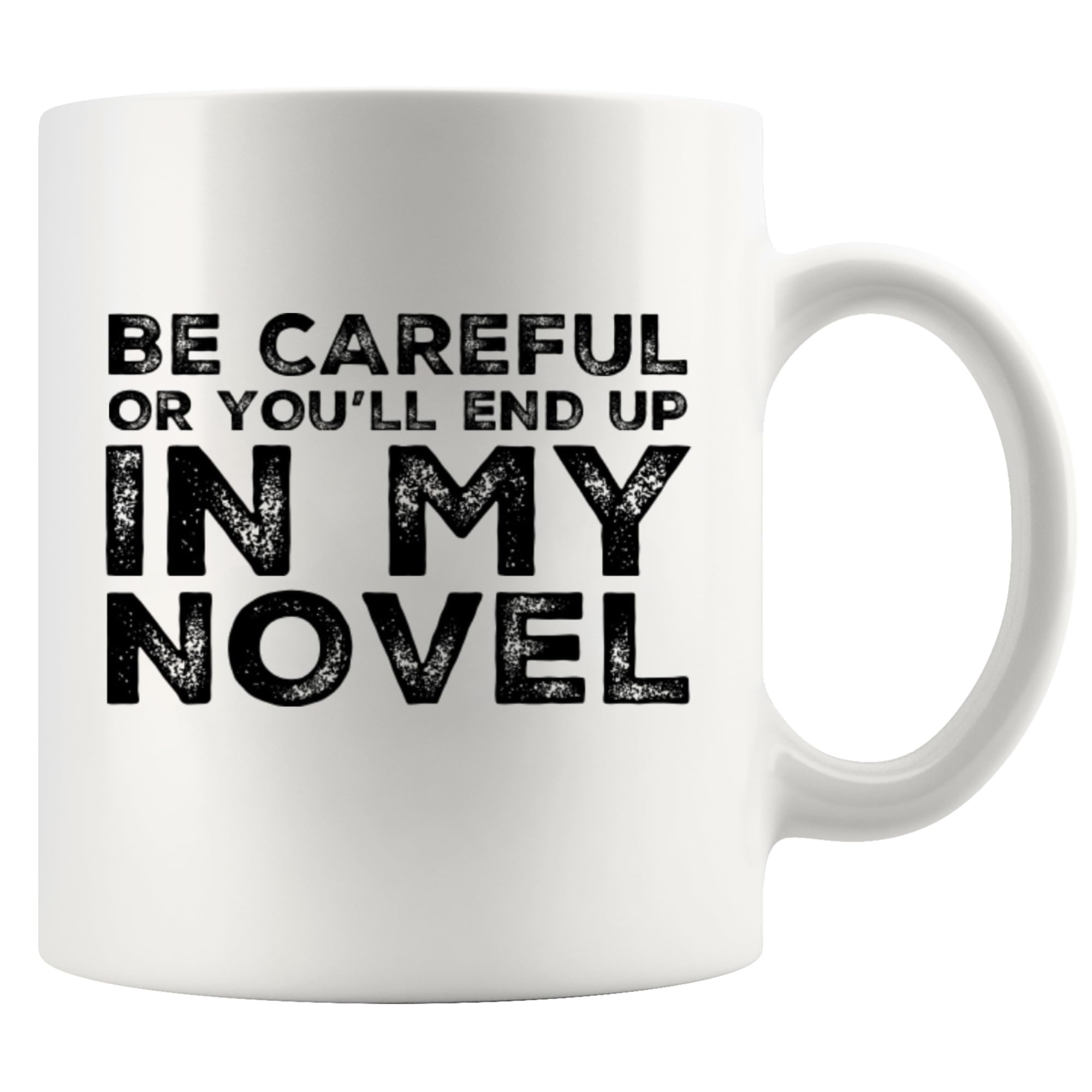 Panvola Be Careful Or You'Ll End Up In My Novel Author Gifts Writer Dad Mom Husband Wife Boyfriend Girlfriend Novelist Poet Sarc