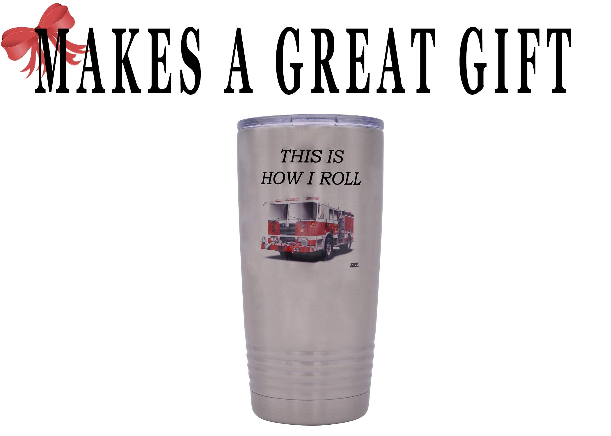 Rogue River Tactical Funny Firefighter 20 Oz. Travel Tumbler Mug Cup W/Lid Vacuum Insulated This Is How I Roll Fireman Gift