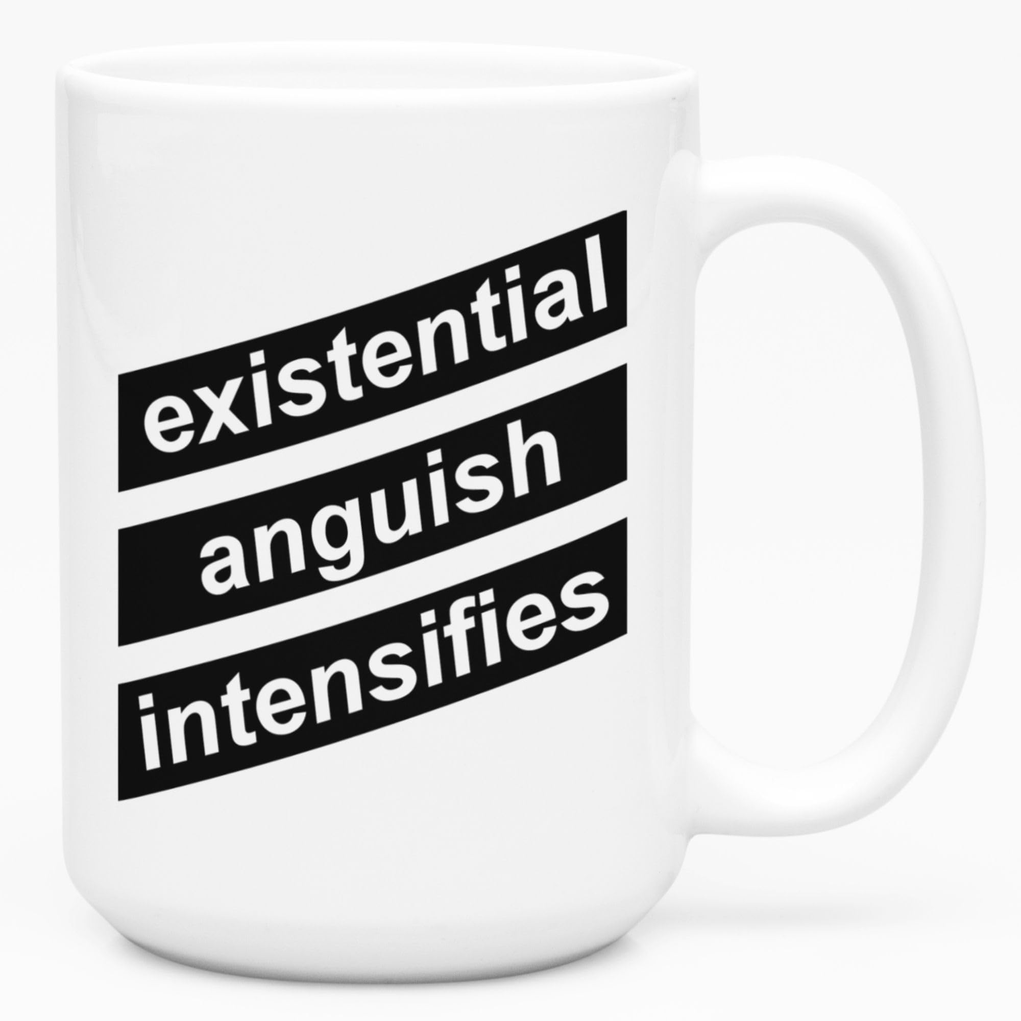 LookHUMAN Existential Anguish Intensifies White 15 Ounce Ceramic Coffee Mug