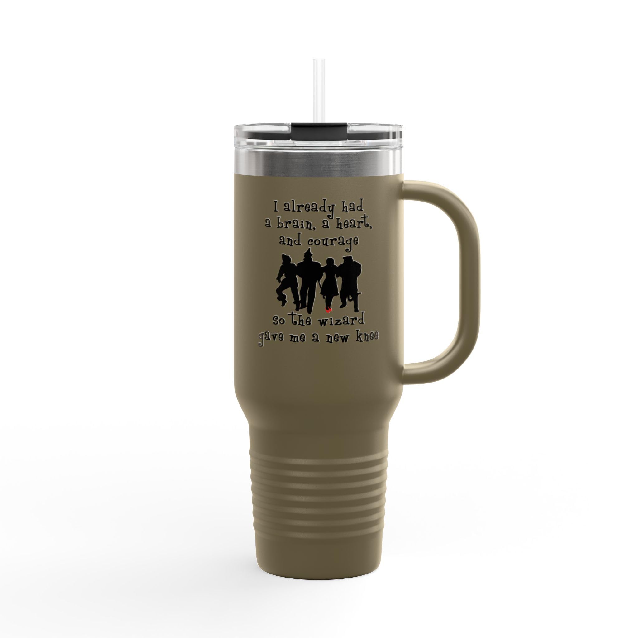 SpreadPassion I Already Had A Brain, A Heart, And Courage so the wizard gave me a new Knee Insulated Travel Mug 40oz Funny Quote