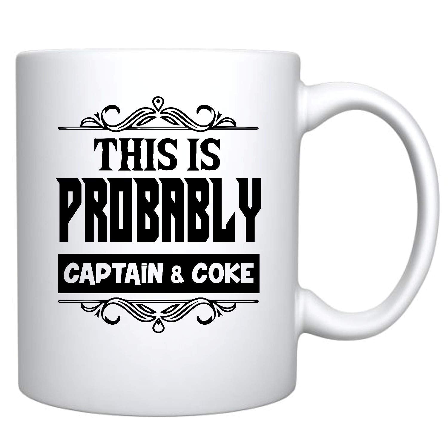This Is Probably Captain&Coke Ceramic Coffee Mug Funny Coffee Mug Cute Mug Unique Coffee Mugs Mom Dad Coffee Mug Unique Coffee M