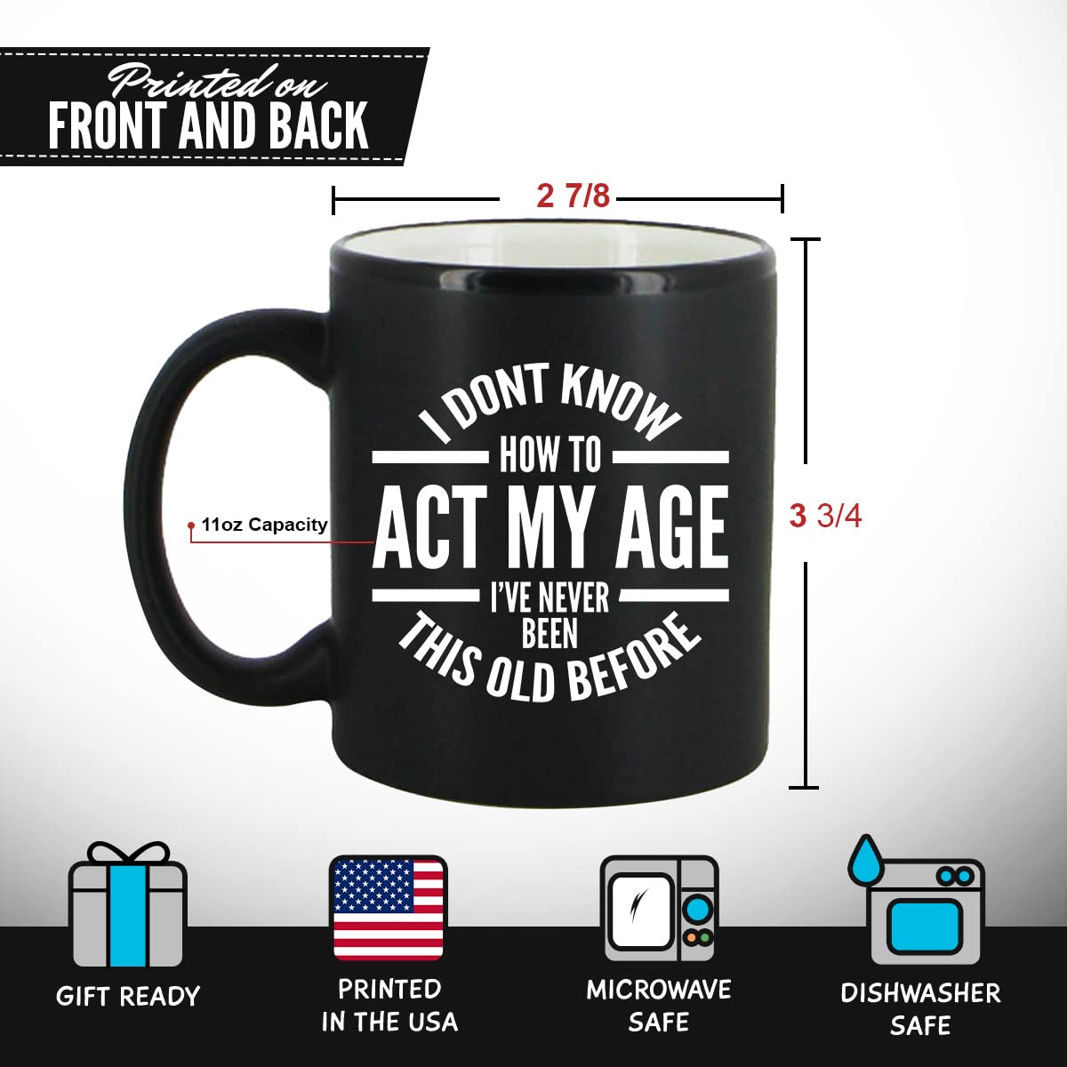 DU VINO I Don't Know How To Act My Age Coffee Mug -11oz- Funny Birthday or Retirement Gift for Elderly Senior Citizens- Gag Gift for Mom  Dad  Grandma  Grandpa- Novelty Coffee Mug for Grandparents