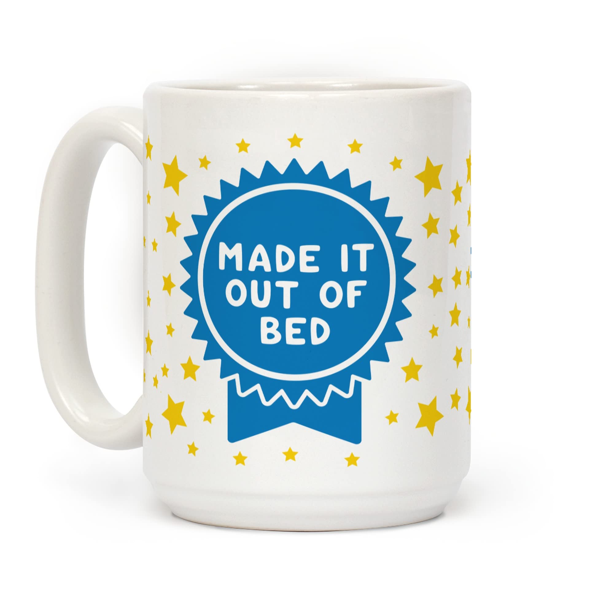 LookHUMAN Made It Out Of Bed White 15 Ounce Ceramic Coffee Mug