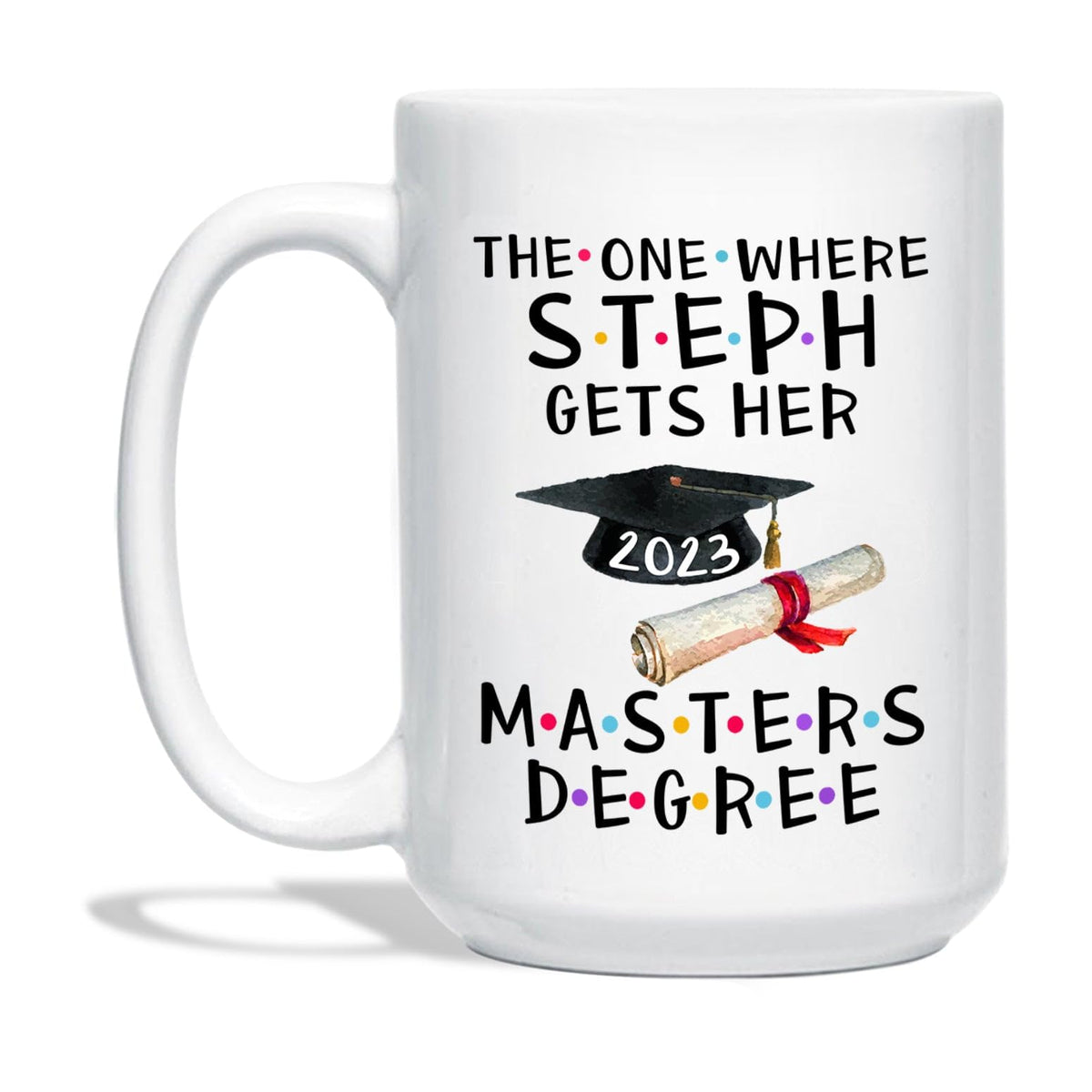 Personalized Master Degree Coffee Mug, The One Where She Gets Her Master Degree Cup, University Graduation Gifts, For Best Frien