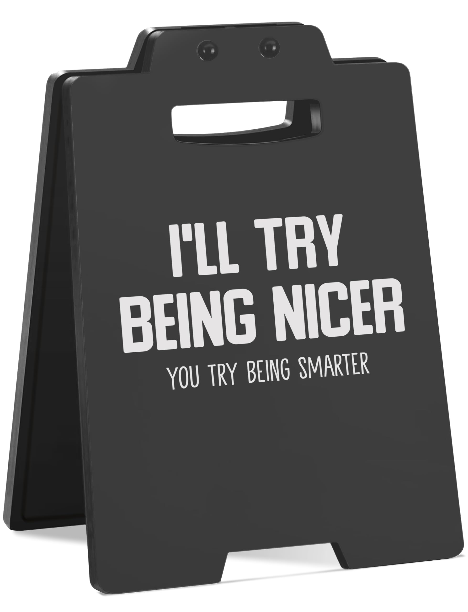 Funny Desk Sign - I'LL TRY BEING NICER, YOU TRY BEING SMARTER | Black Cubicle Decor, Humorous Office Desk Accessories for Women 