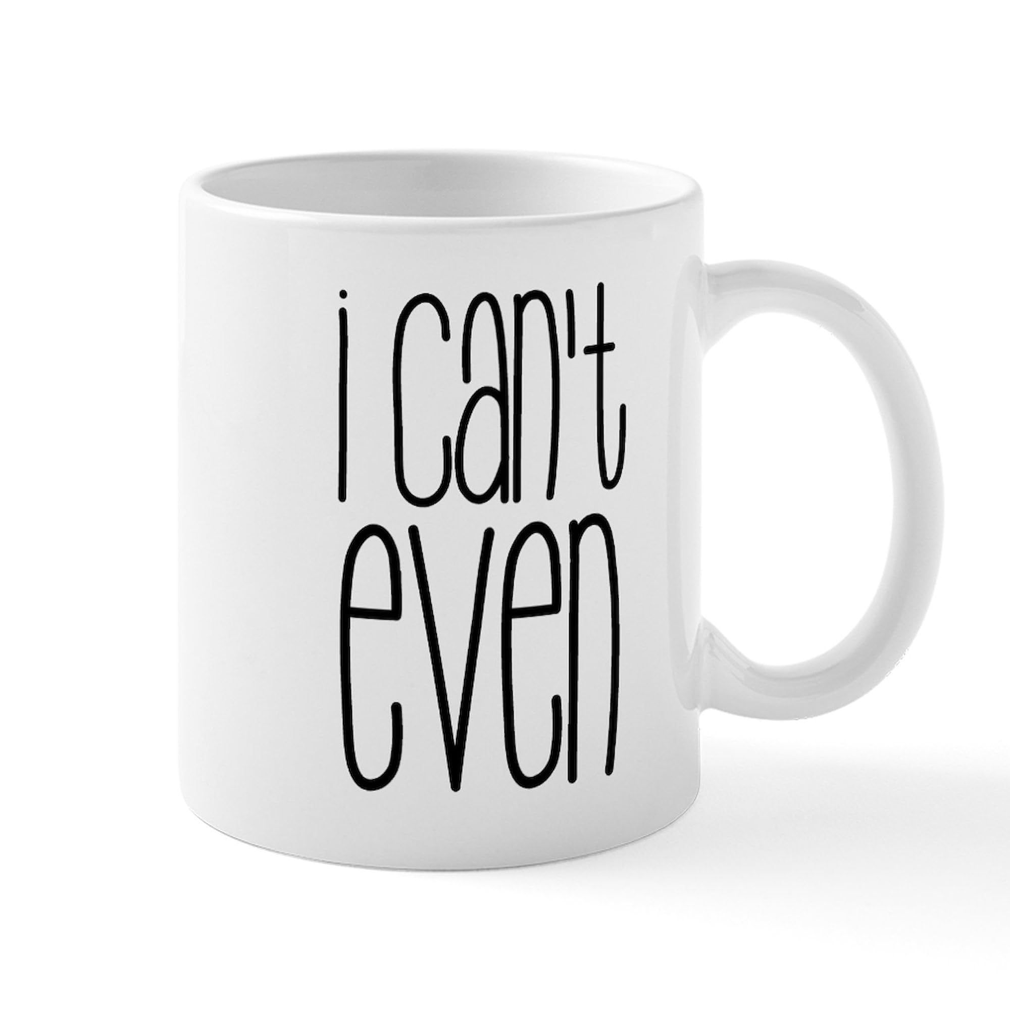 CafePress I Can't Even Mugs 11 oz (325 ml) Ceramic Coffee Mug