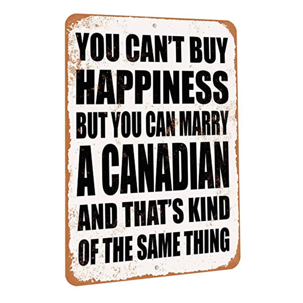 TCHPAX 12X8 - Vintage Look Aluminum Metal Sign - Inches - You Can't Buy Happiness BUT You CAN Marry A Canadian