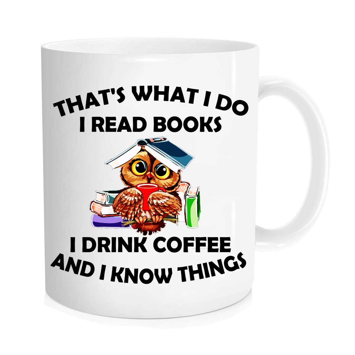 Funny coffee mug  That s What I Do I Read Books I Drink Coffee And I Know Things mug  Funny Reading Mug