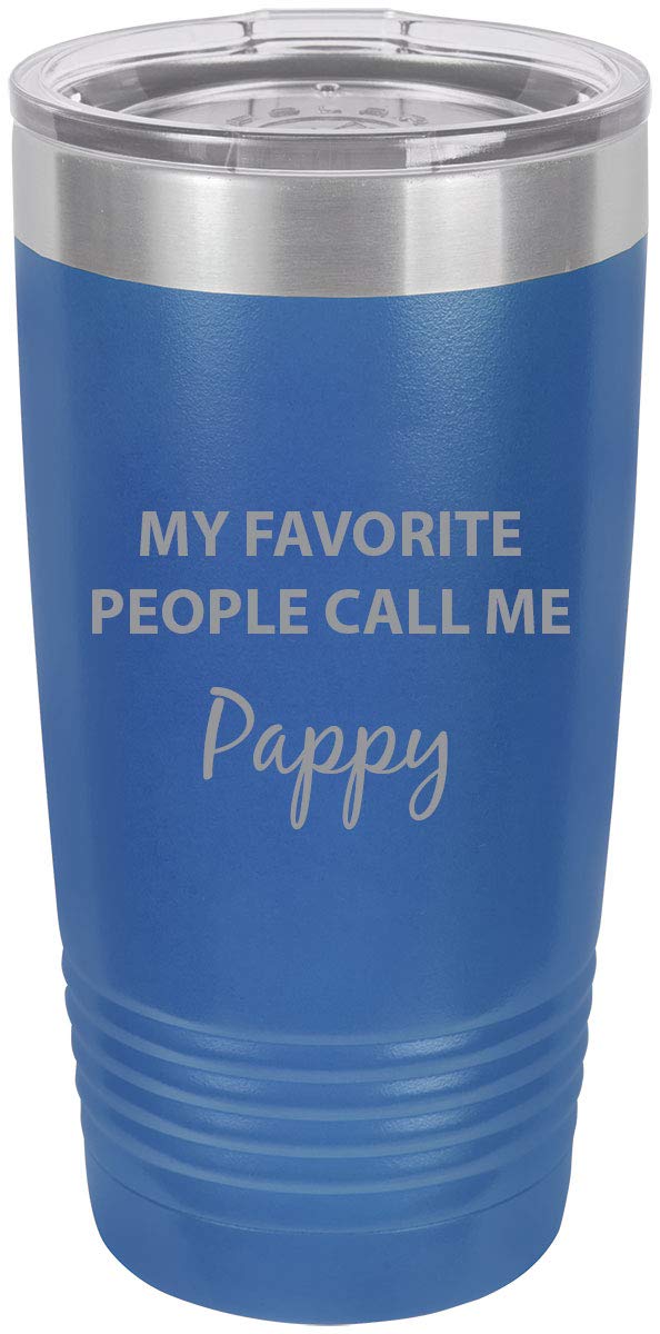 My Favorite People Call Me Pappy Stainless Steel Engraved Insulated Tumbler 20 Oz Travel Coffee Mug, Blue