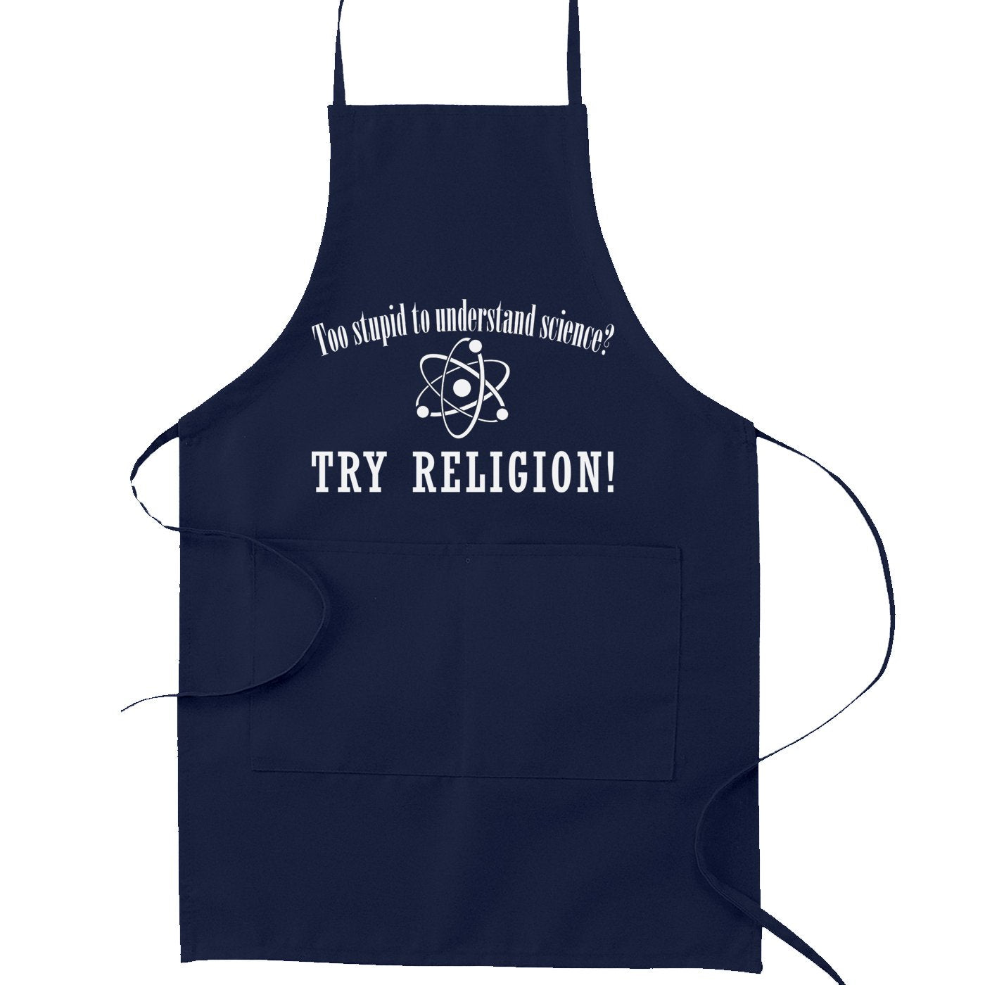 Too Stupid To Understand Science Try Religion Kitchen Apron - [Navy]