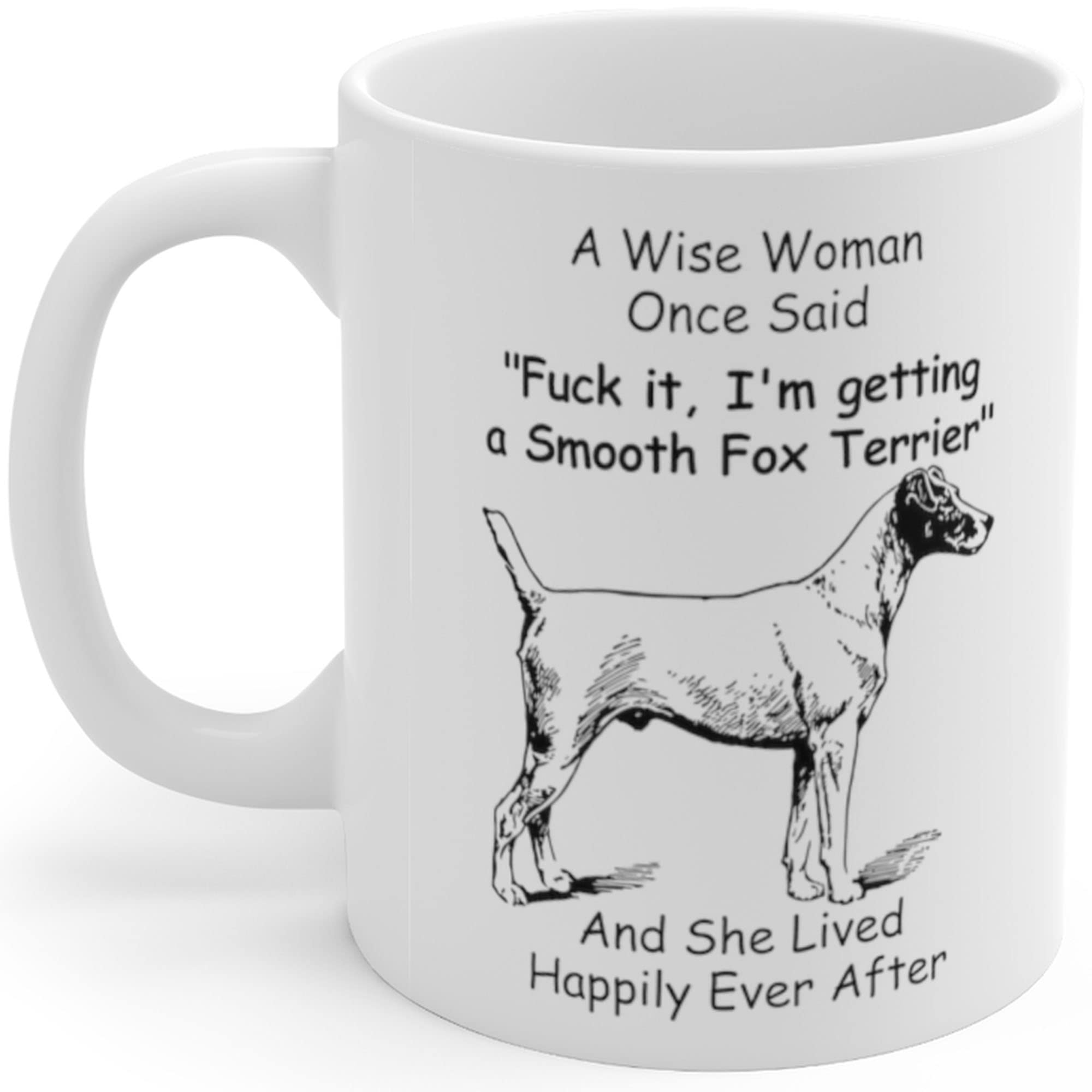 Lovesout Funny Smooth Fox Terrier Dog Mom Gifts For Women Mother 'S Day 2024 A Wise Woman Once Said Coffee Mugs With Fun Quotes