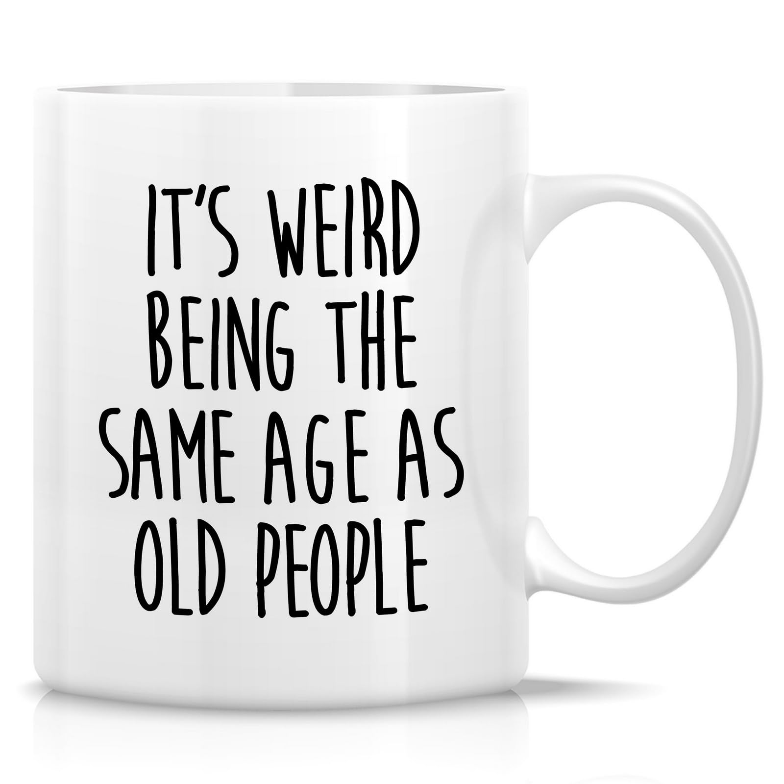 Retreez Funny Old People Mug, Its Weird Being the Same Age as Old People