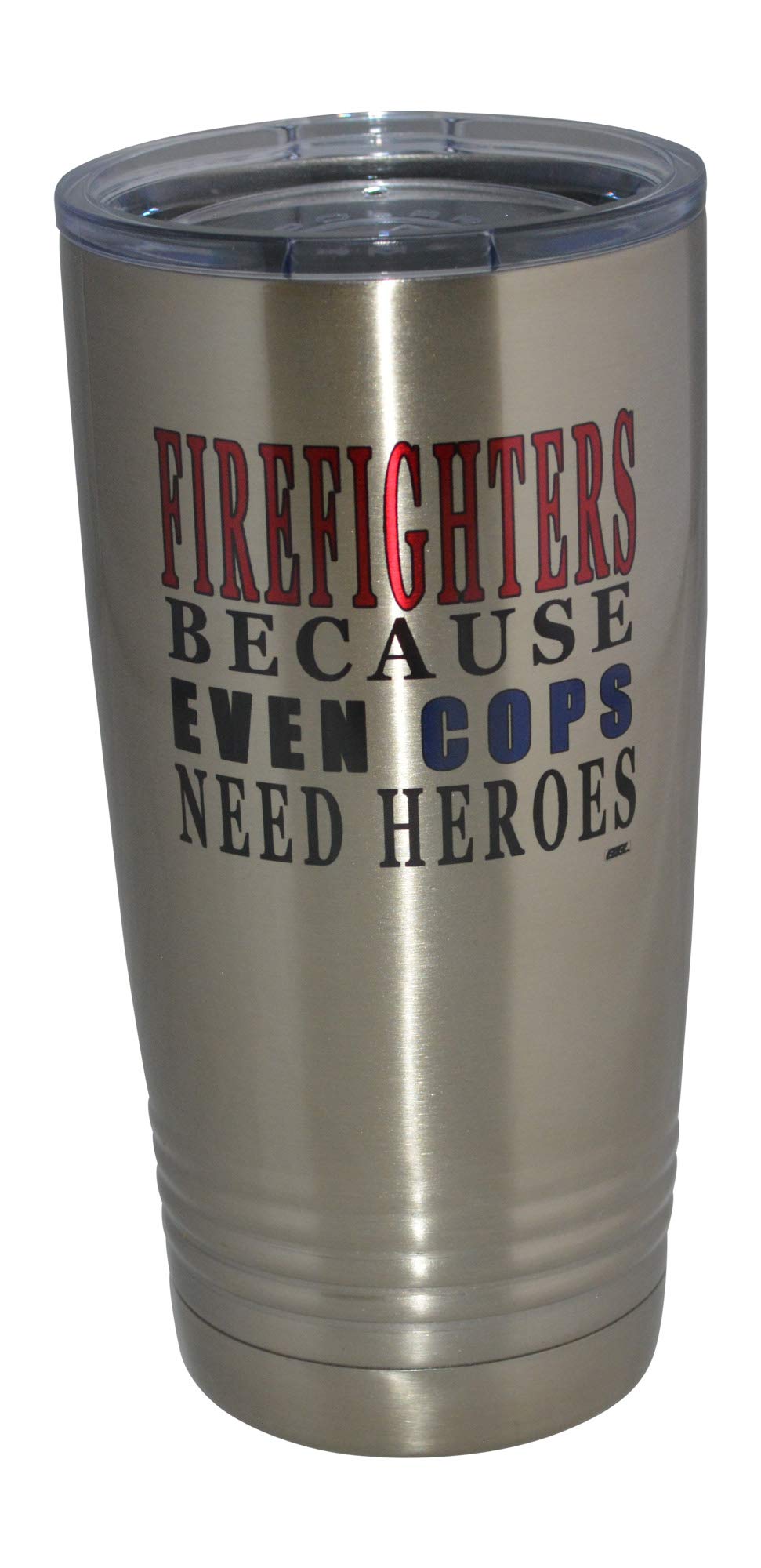 Rogue River Tactical Funny Firefighter Even Cops Need Heroes 20 Oz. Travel Tumbler Mug Cup W/Lid Vacuum Insulated Fire Fighter D