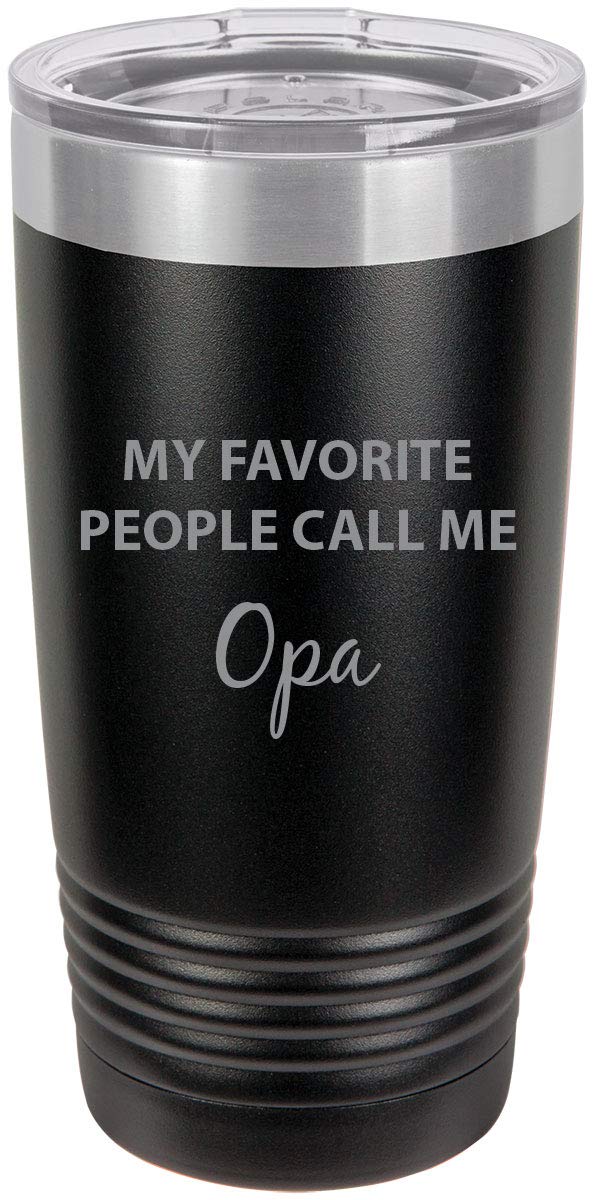 My Favorite People Call Me Opa Stainless Steel Engraved Insulated Tumbler 20 Oz Travel Coffee Mug, Black