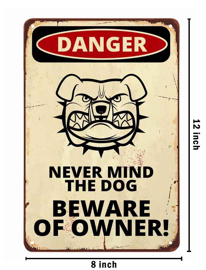 Aoyego Never Mind The Dog Beware Of Owner Danger Warning Tin Sign,Comic Poster With A Angry Dog Design Vintage Metal Tin Signs F