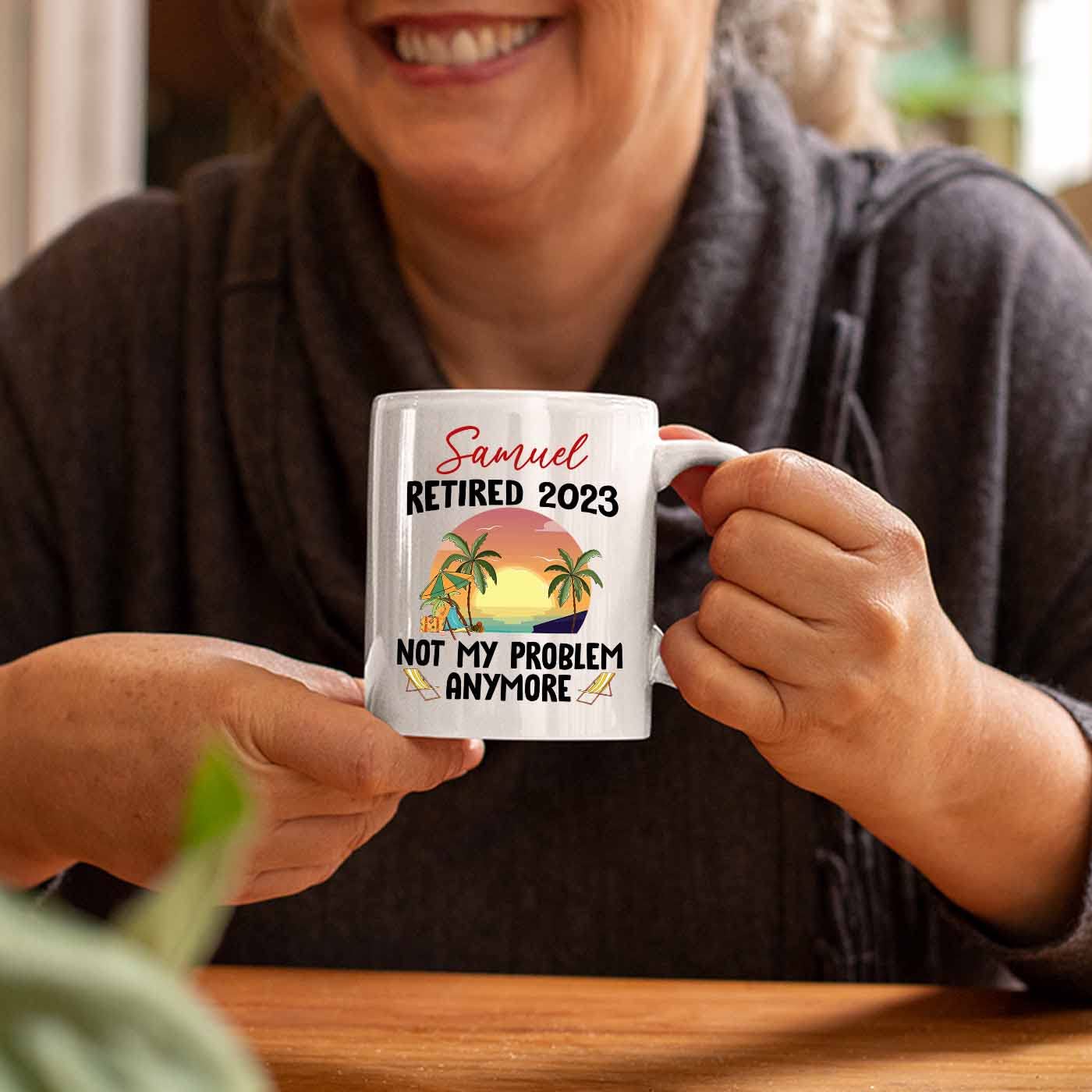 Personalized Retirement Coffee Mug Cup Gift, Retired 2024 Not My Problem Anymore White Mug Gifts For Retired Employee Retiree, R