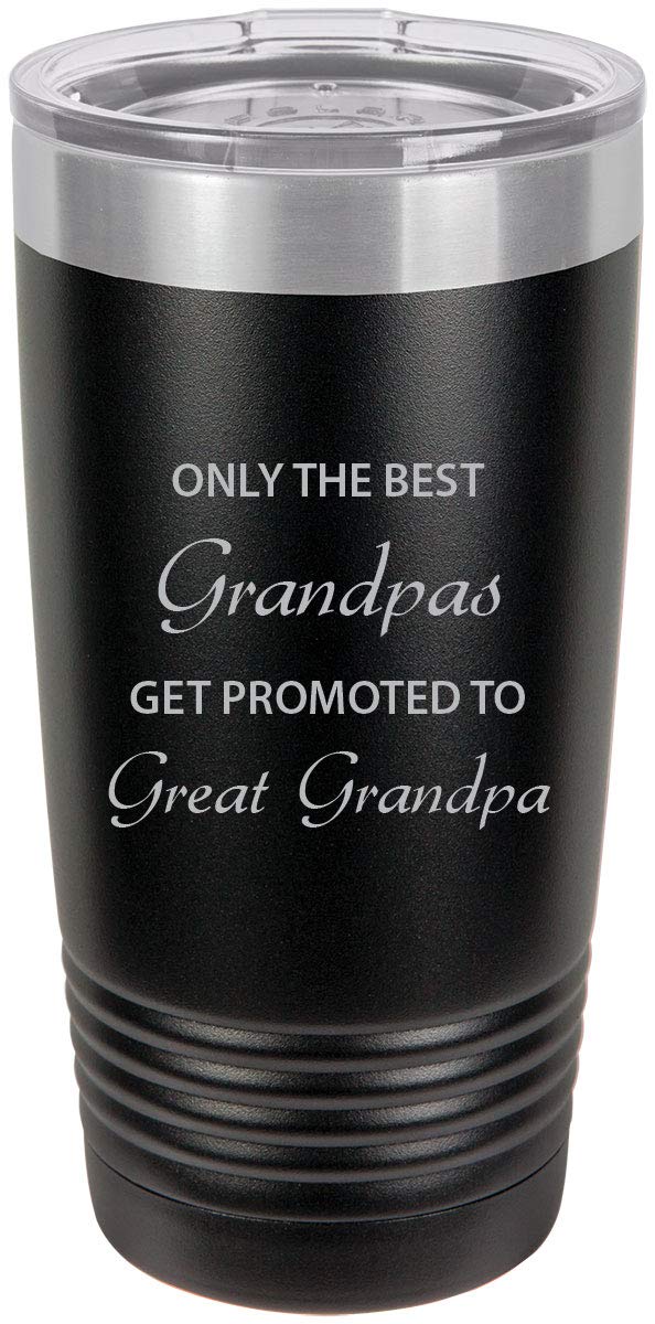 Only The Best Grandpas Get Promoted To Great Grandpa Stainless Steel Engraved Insulated Tumbler 20 Oz Travel Coffee Mug, Black