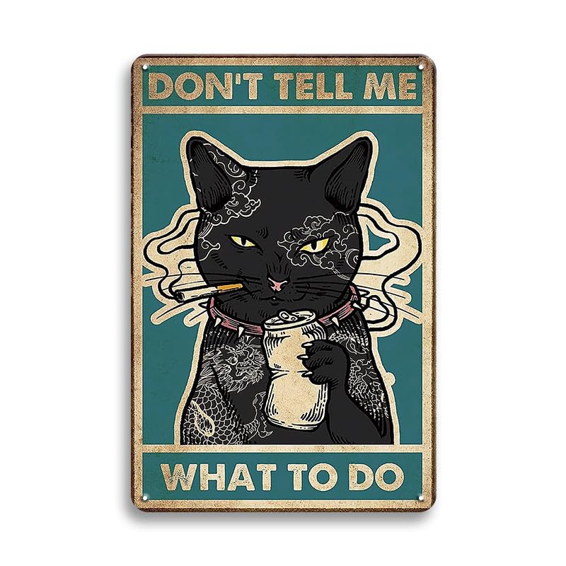Funny Vintage Wall Decor Black Cat Metal Tin Sign - Don? Tell Me What To Do - Cute Cat Wall Decor Metal Posters Art for Home Bathroom Office Coffee Bar Wall Decor  Black Cat Decor for Cat Lovers  Gift Cat Signs Stuff for Cat Lovers 8 x 12 Inches