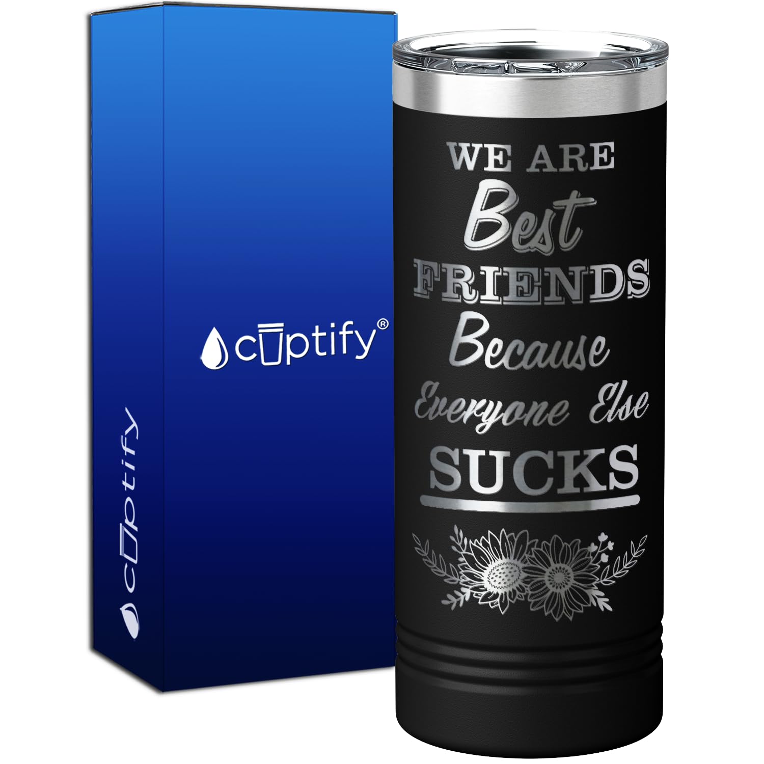 Cuptify We Are Best Friends Because Everyone Else Sucks Skinny Tumbler With Lid Laser Engraved On Black 22 Oz Vacuum Insulated B