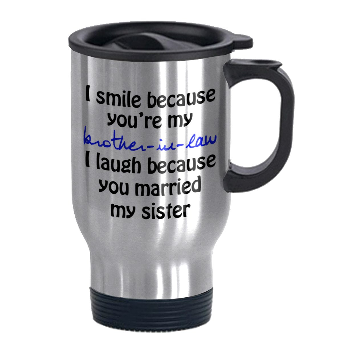 I Smile Because You'Re My Brother-In-Law - Funny Travel Mug 14Oz Coffee Mugs Cool Unique Birthday Or Christmas Gifts For Brother
