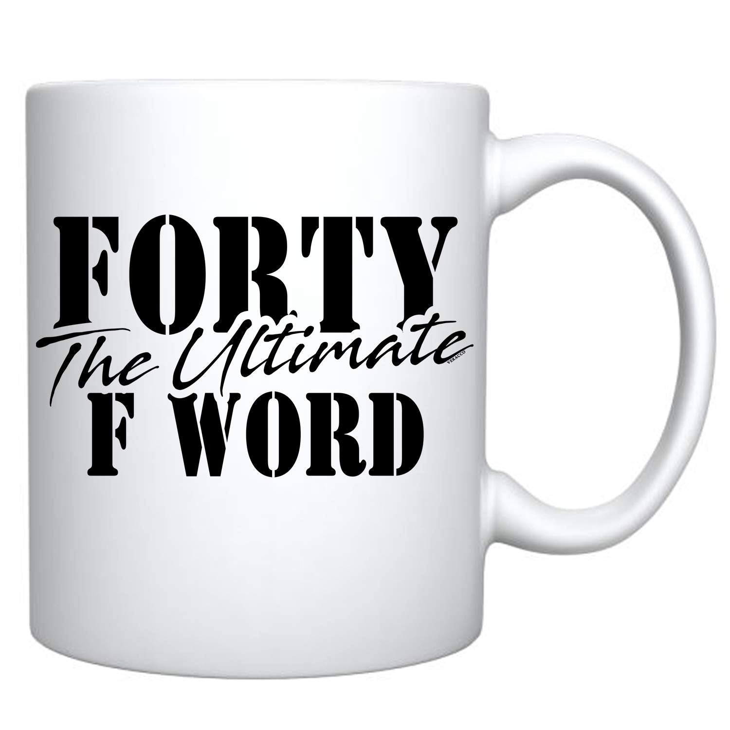 Veracco Forty The Ultimate F Word Ceramic Coffee Mug Funny BirthdayGifts For Him Her Fourty Fabulous (White, Ceramic)
