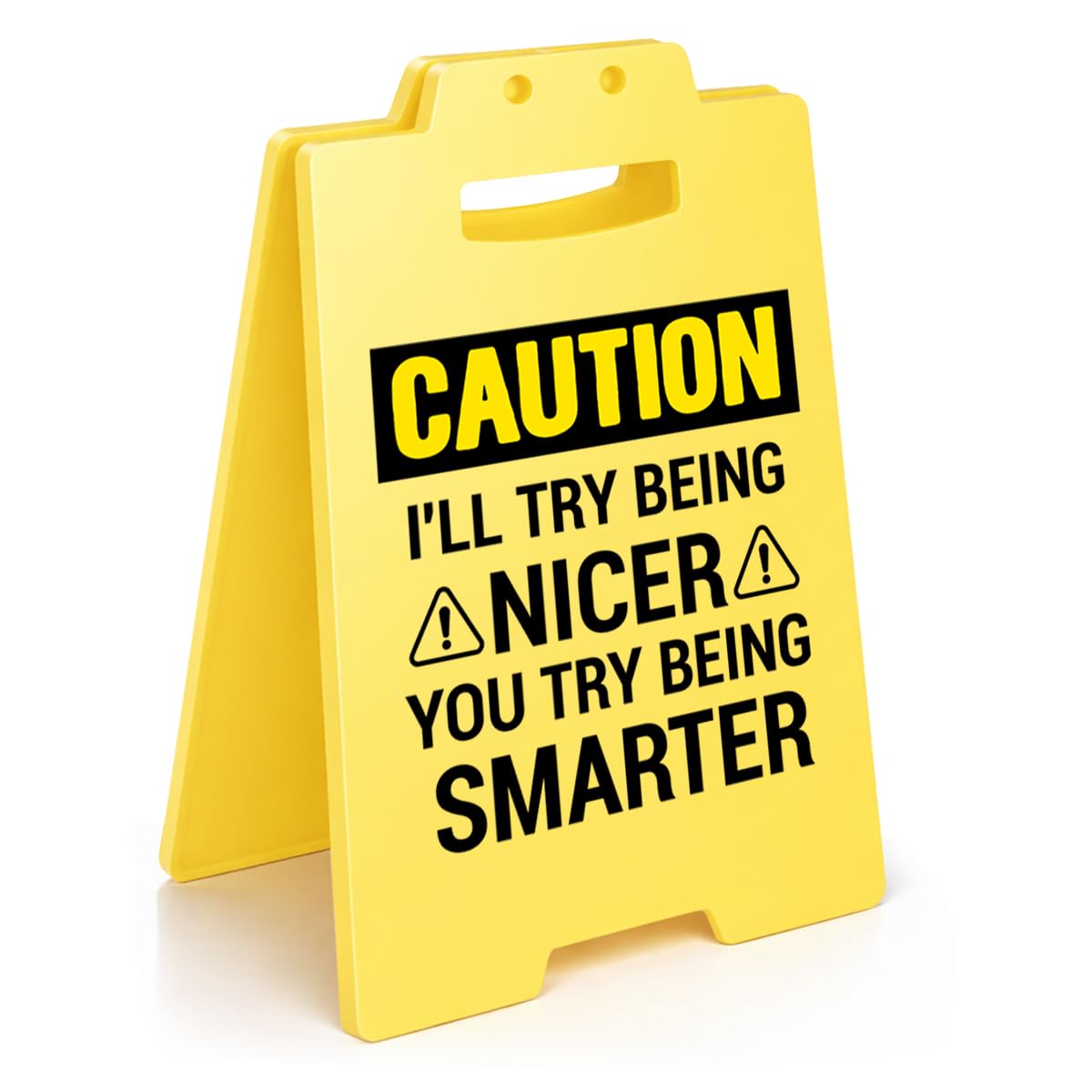 Funny Office Desk Decor Sign - Humor Ill Try Being Nicer You Smarter Sign Cubicle Decor - Fun Sarcastic Gag Gifts for Coworkers