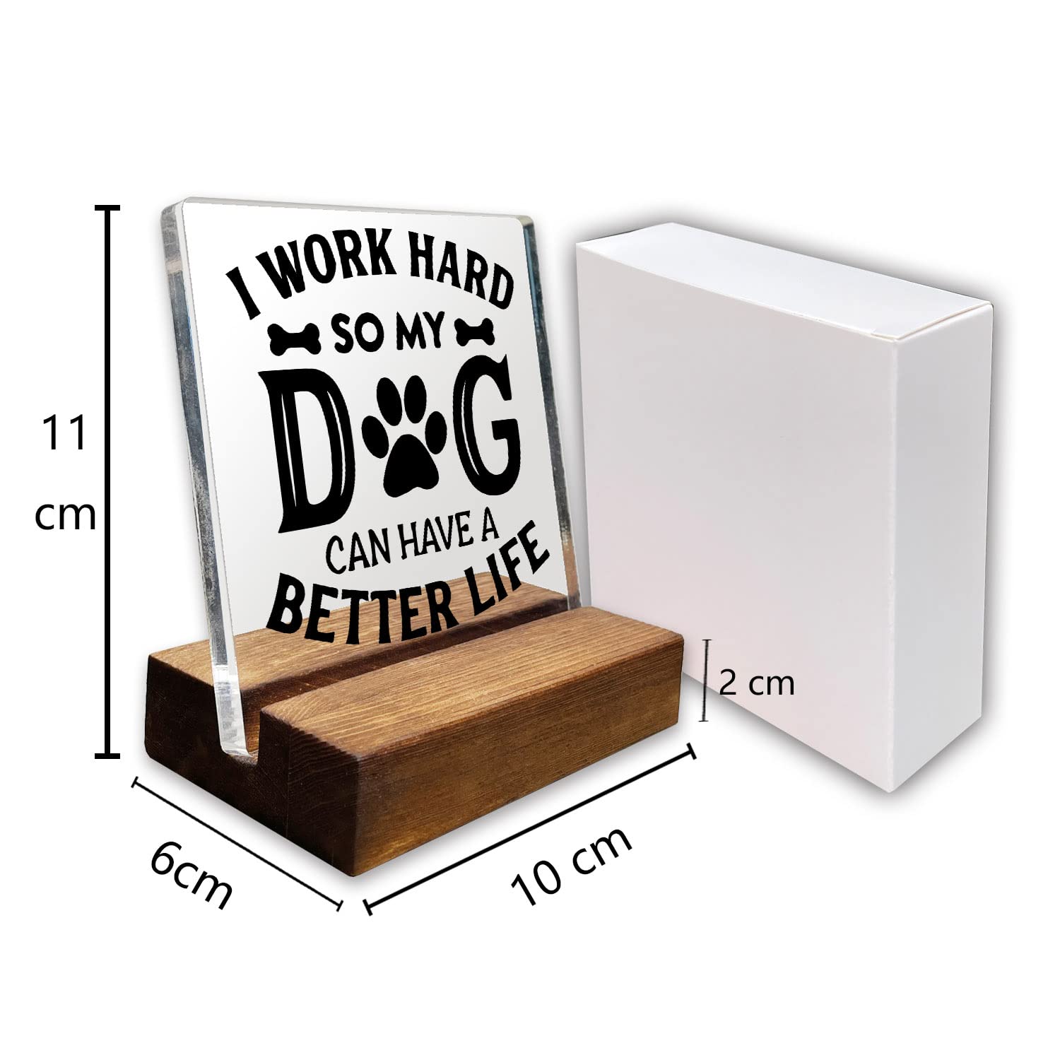 I Work Hard So My Dog Can Have a Better Life Home Office Desk Decor Acrylic Plaque Sign with Wooden Stand Gift for Dog Lover Own