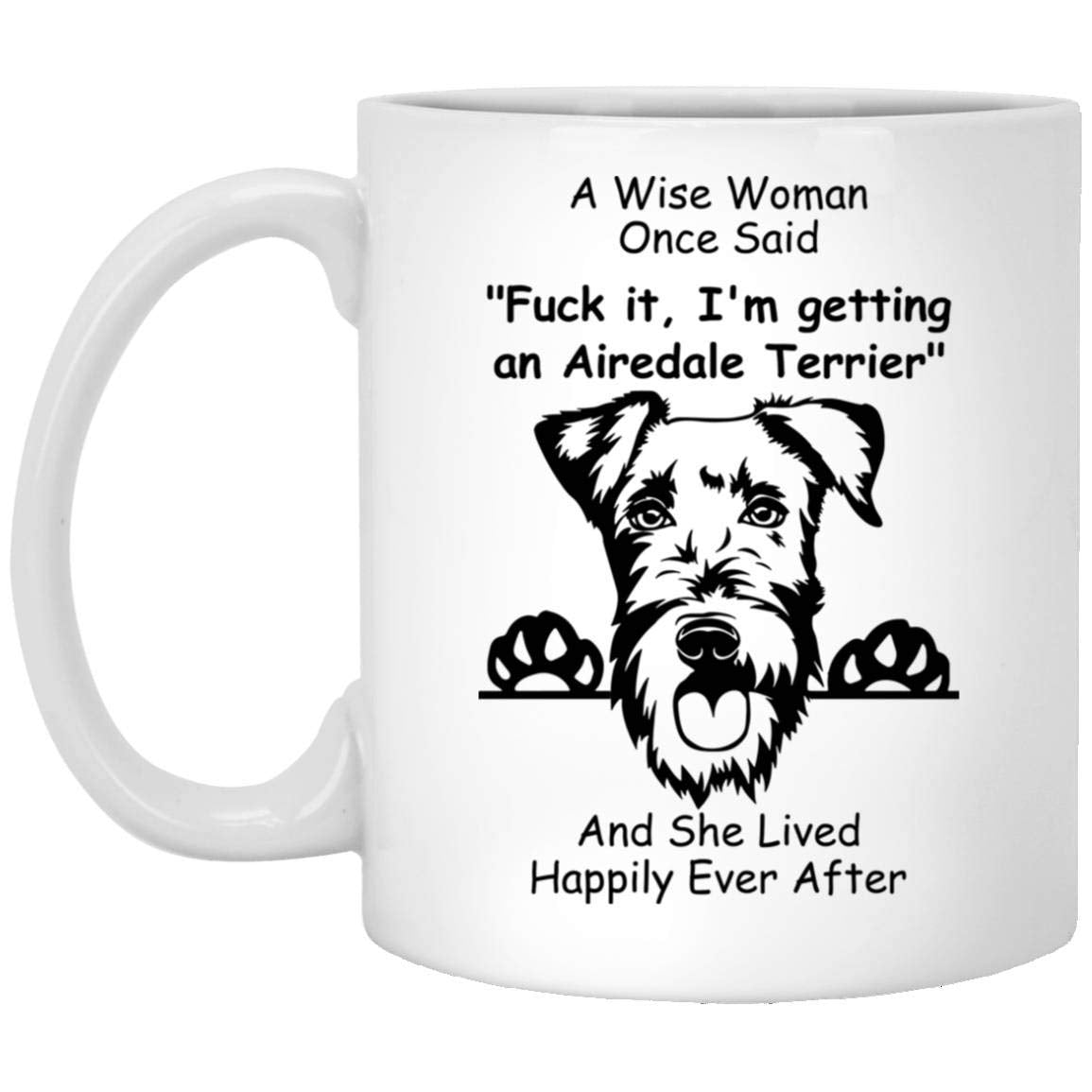 Lovesout Funny Airedale Terrier Paws Up Gifts For Women Mother 'S Day 2024 A Wise Woman Once Said Coffee Mug With Fun Quotes Cer