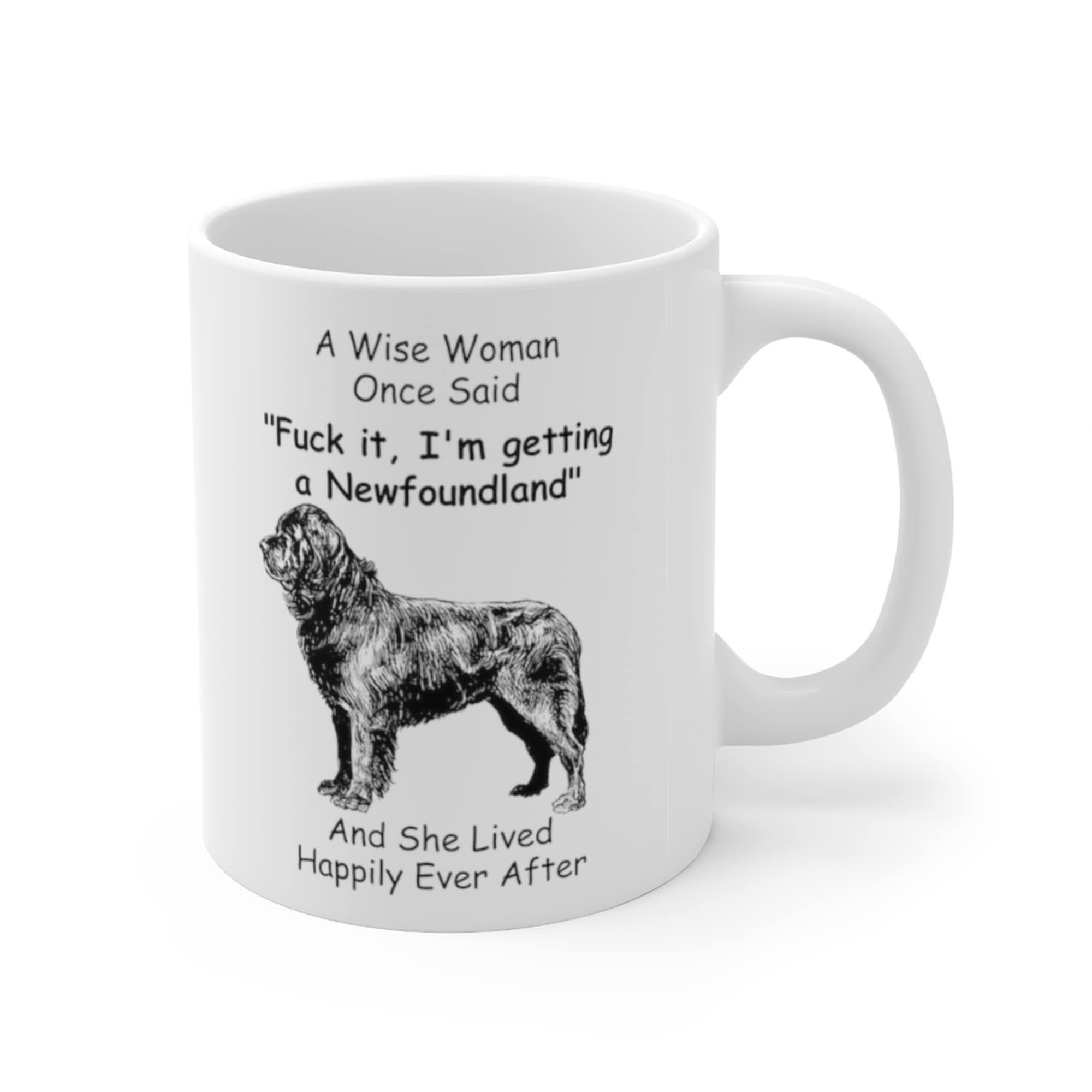 Funny Newfoundland Dog Mom Gifts For Women Puppy Lovers Mother 'S Day 2024 A Wise Woman Once Said Coffee Mug With Fun Quotes Cer