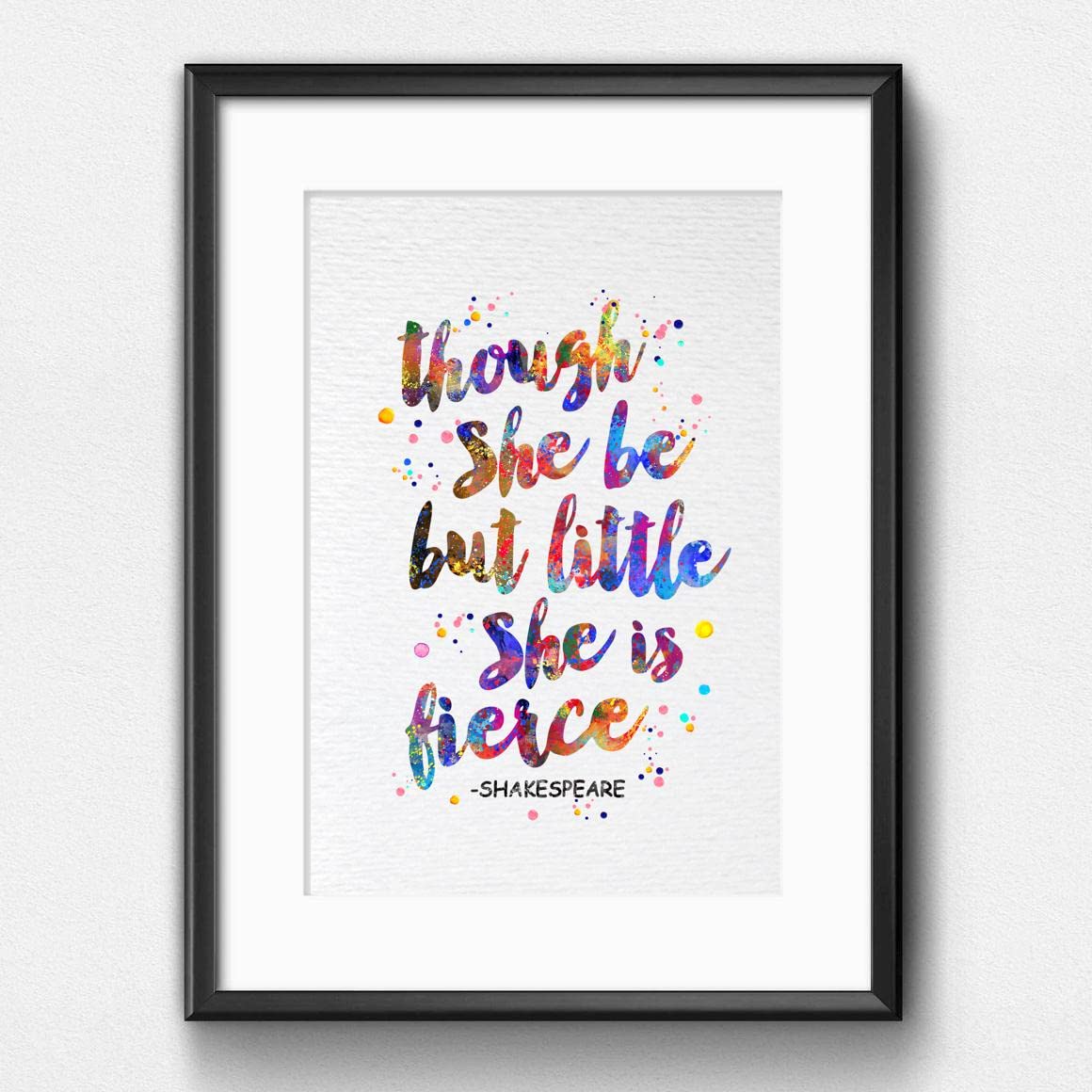 Dignovel Studios 11X14 Unframed Though She Be But Little, She Is Fierce William Shakespeare Inspirational Motivational Quotes Wa