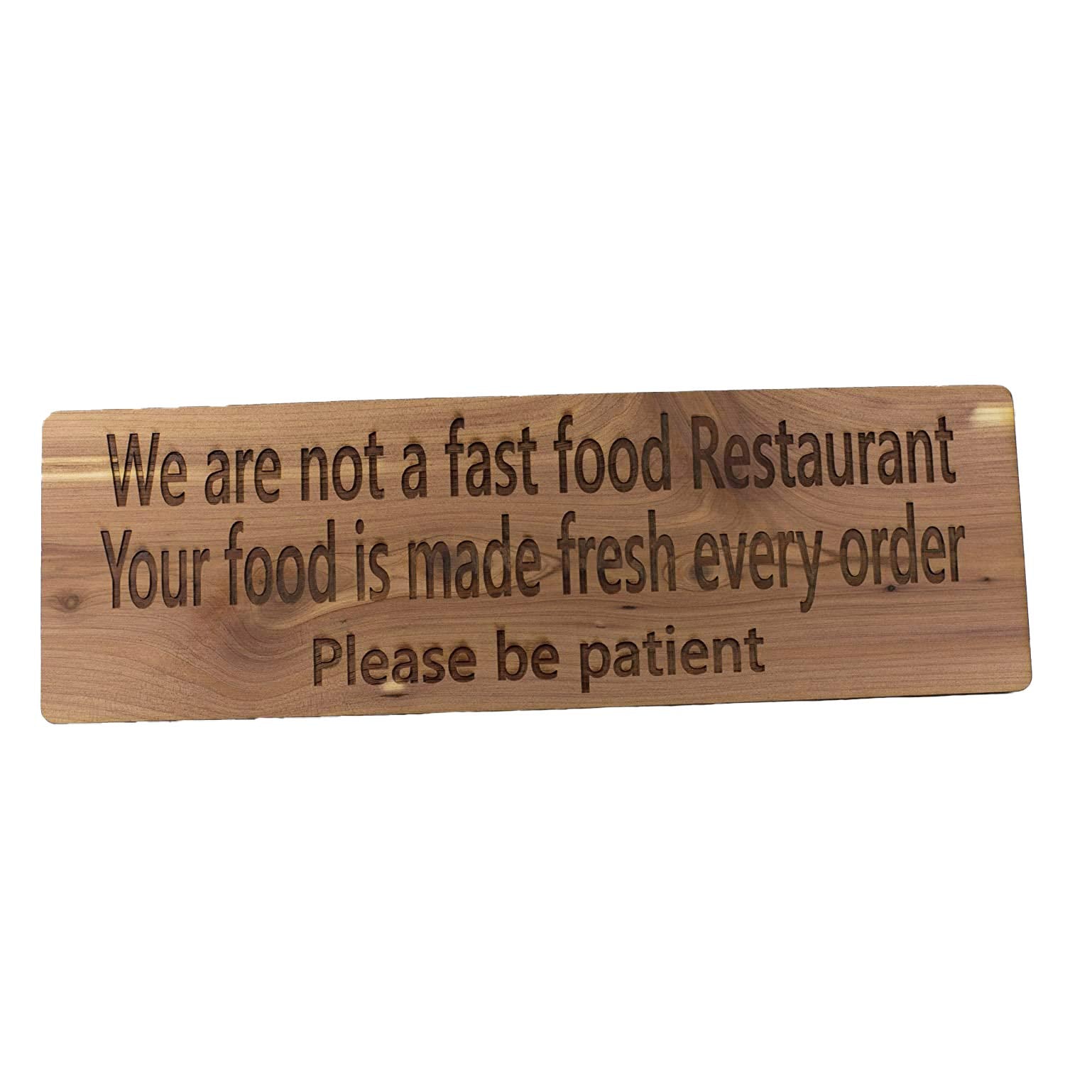 Sign  CEDAR  We are not a fast food Restaurant Your food is made fresh every order Please be patient sign 11x4in