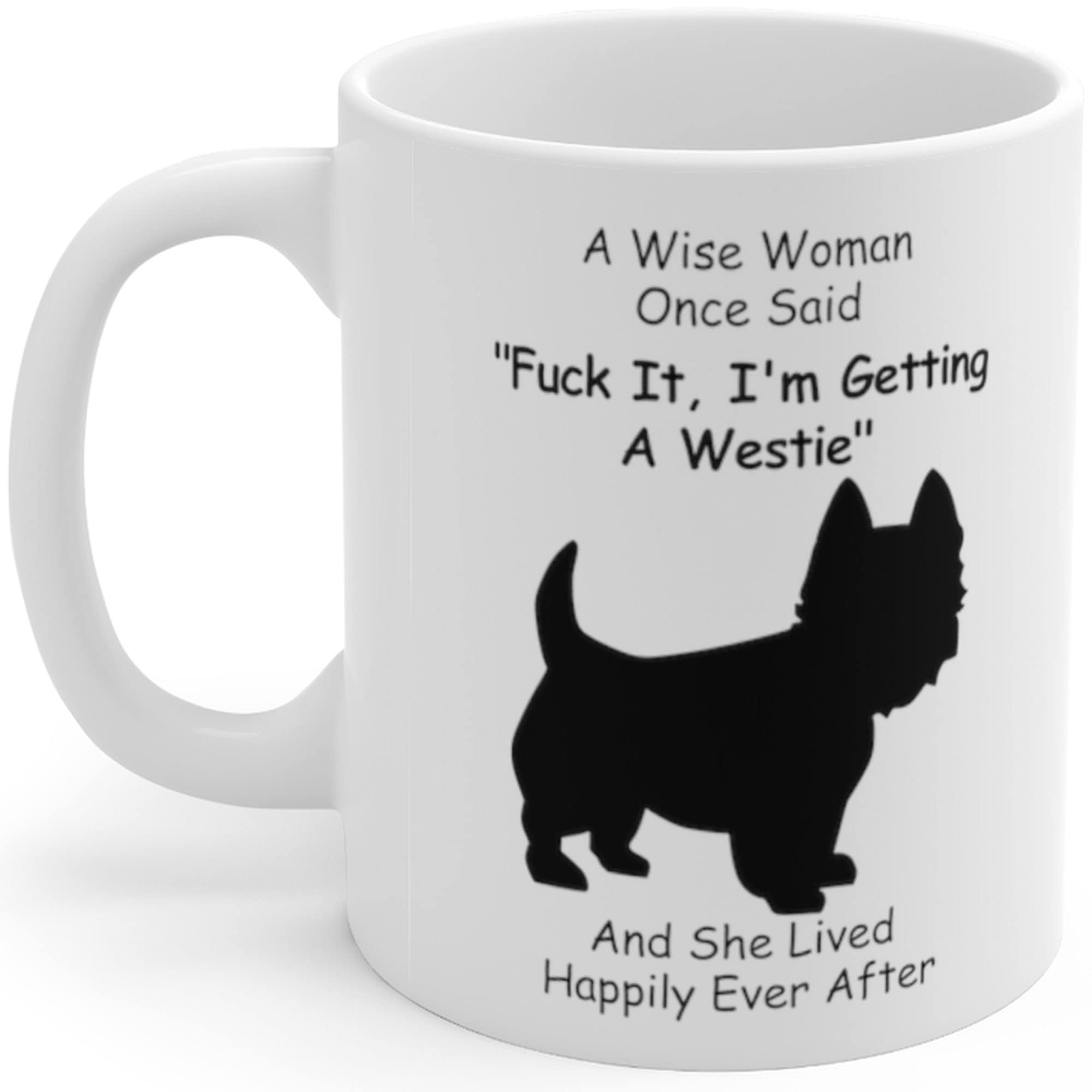 Funny Westie Dog Mom Gifts For Women Puppy Lovers Mother 'S Day 2024 A Wise Woman Once Said Coffee Mug With Fun Quotes Ceramic C