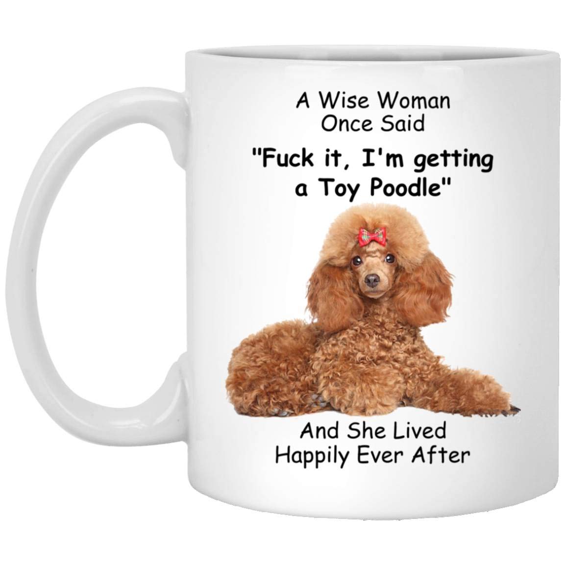 Lovesout Funny Toy Poodle Chestnut Gifts For Women Mother 'S Day 2024 A Wise Woman Once Said Coffee Mug With Fun Quotes Ceramic
