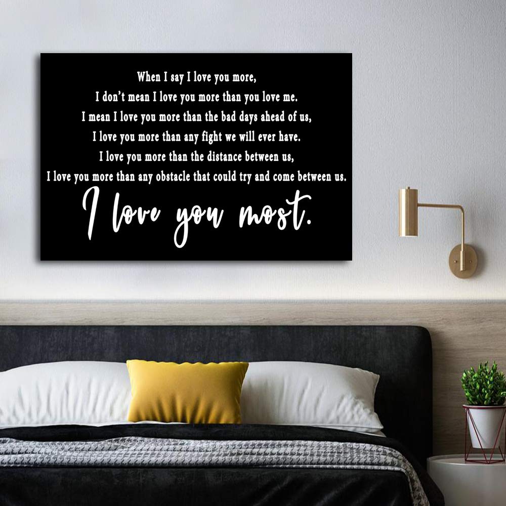 I Love You More Wall Art, When I Say I Love You More Canvas Print, I Love You Most Decor, Black And White Master Bedroom Picture