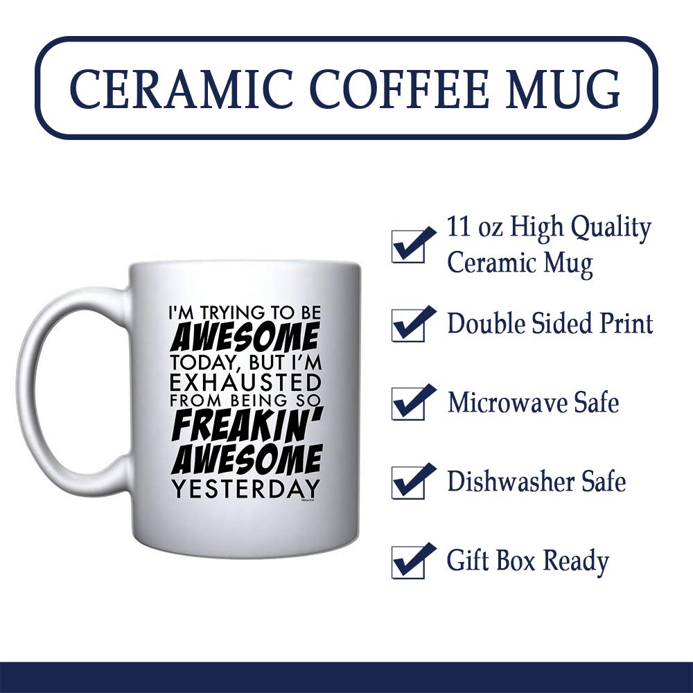 Veracco I'm Trying To Be Awesome Today But I'm Exhausted From Being So Freakin' Awesome Yesterday White Ceramic Coffee Mug Funny