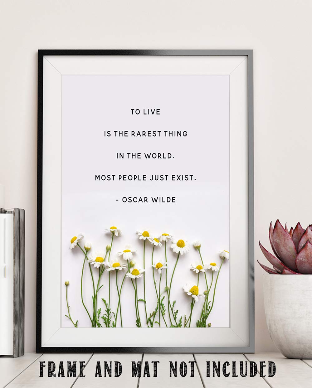 To Live Is The Rarest Thing In The World. Most People Just Exist. - Oscar Wilde Quote Inspirational Wall Art- Unframed 11 X 14 P