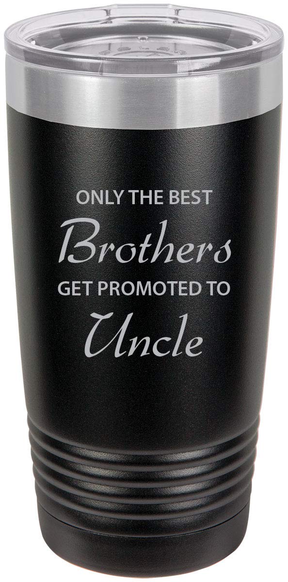 Only The Best Brothers Get Promoted To Uncle Stainless Steel Engraved Insulated Tumbler 20 Oz Travel Coffee Mug, Black