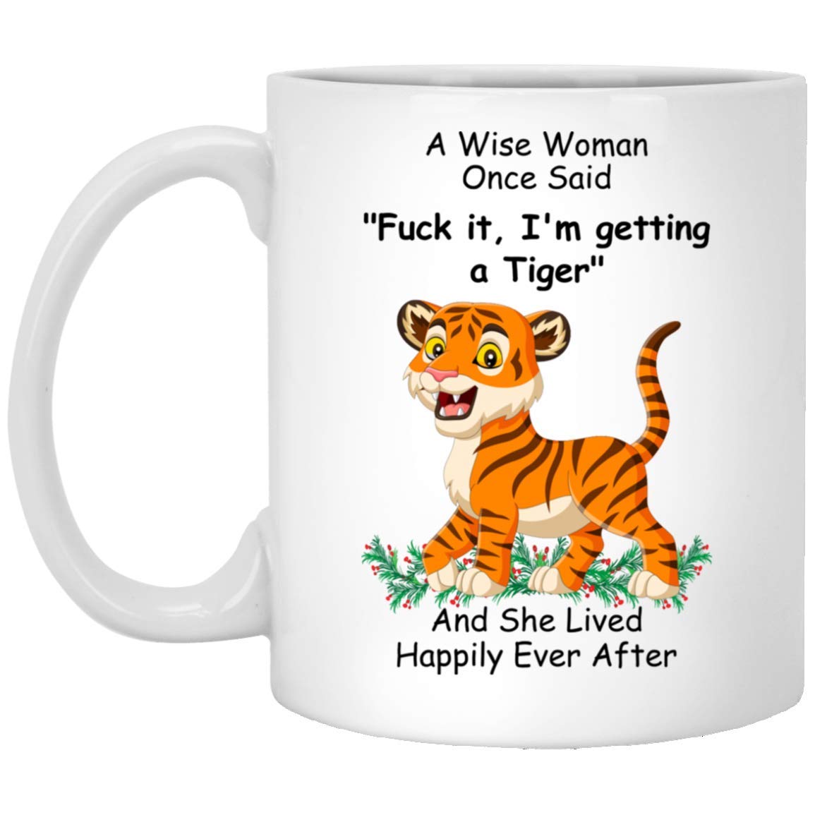 Funny Tiger Cool Gifts For Women Animal Lovers Mother 'S Day 2024 A Wise Woman Once Said Coffee Mugs With Fun Quotes Ceramic Cup