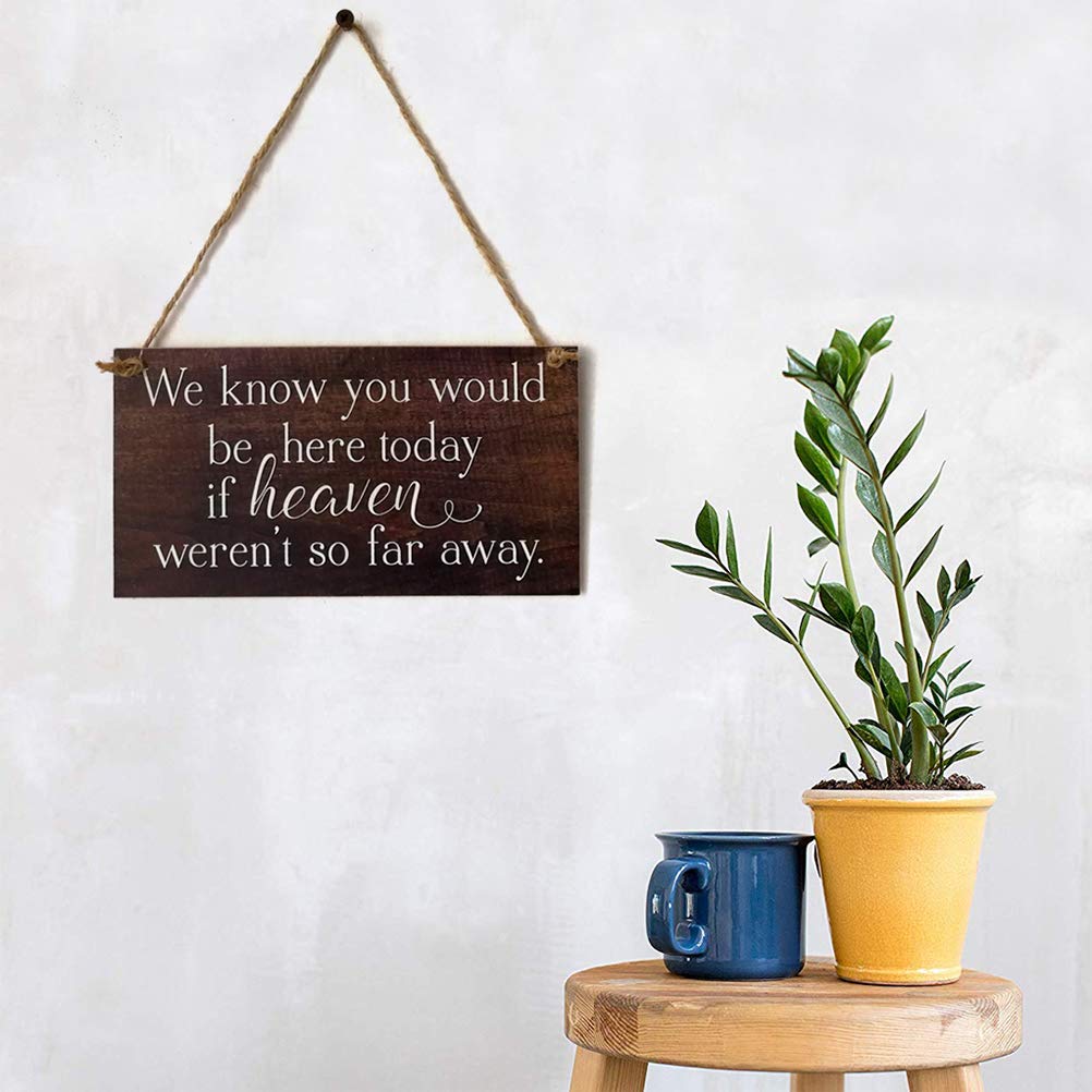 VORCOOL Wall Hanging Plaque Wooden Block Sign for Home Decor- We Know You Would be here Today if Heaven Wasn't so far Away
