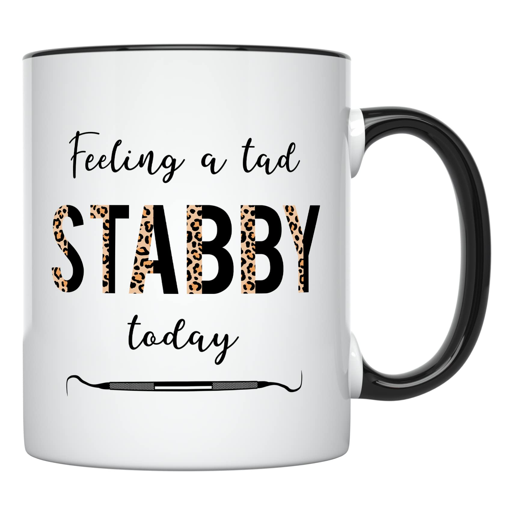 Younique Designs Feeling A Tad Stabby Today Dental Mug, 11 Ounces, Dental Assistant Cup, Dental Hygienist Coffee Mug For Women,