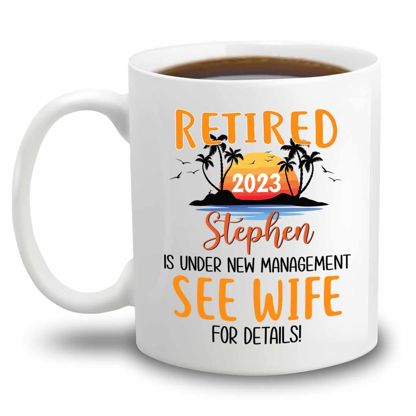 Retired Is Under New Management See Wife For Details Coffee Cup 11 Oz 15 Oz, Personalized Retired Coffee Mug Gift For Coworker,