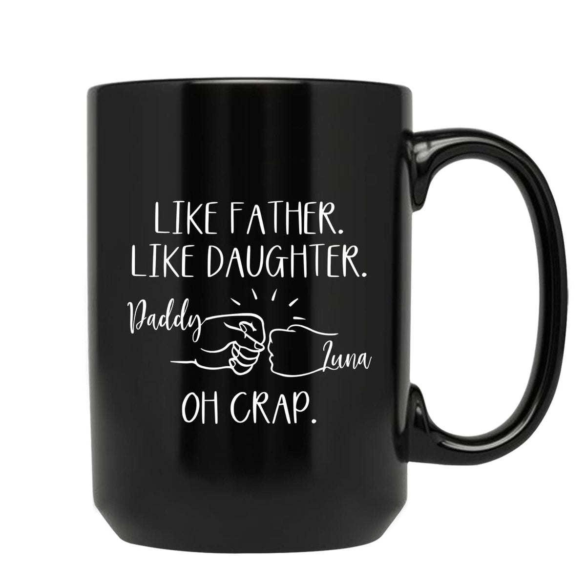Personalized Father Coffee Mug, Like Father Like Daughter Cup, Fist Bump Ceramic Mug, Oh Crap Tea Cup, Gifts Ideas for Dad, Dadd