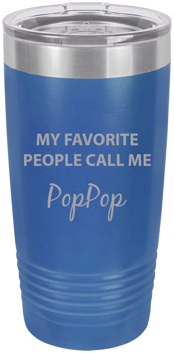 My Favorite People Call Me Poppop Stainless Steel Engraved Insulated Tumbler 20 Oz Travel Coffee Mug, Blue