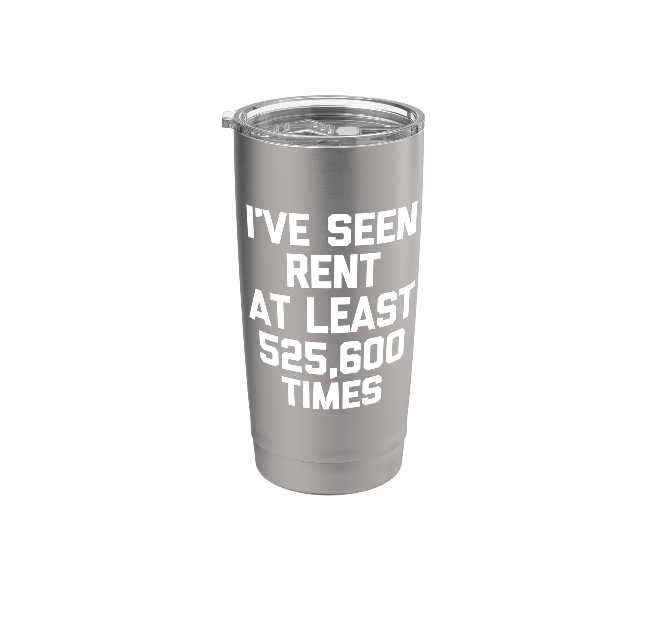 Ive Seen Rent At Least 525,600 Times Funny Musical Theatre Stainless Steel Insulated Tumbler