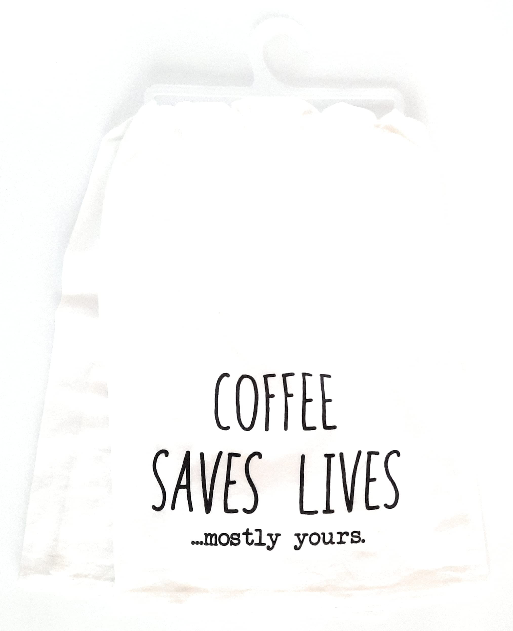 Dish Towel Coffee Saves Lives Mostly Yours